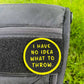 No Idea What To Throw Disc Golf Patches®