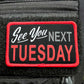 See You Next Tuesday Disc Golf Patches™